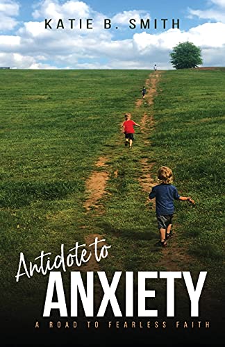 9781632964663: Antidote to Anxiety: A Road to Fearless Faith