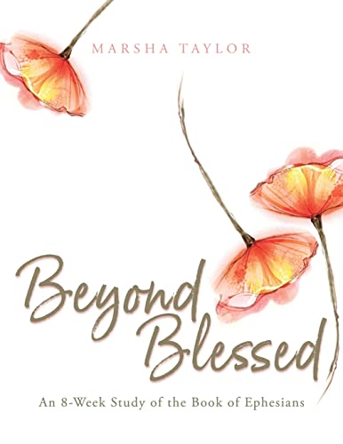 

Beyond Blessed: An 8-Week Study of the Book of Ephesians