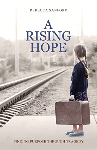 Stock image for A Rising Hope: Finding Purpose Through Tragedy for sale by Once Upon A Time Books
