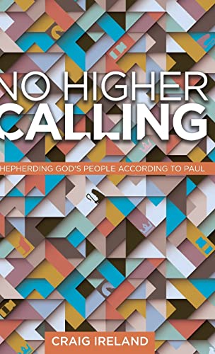 Imagen de archivo de No Higher Calling: Shepherding God's People According to Paul a la venta por PlumCircle