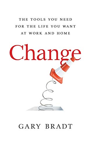 Stock image for Change: The Tools You Need for the Life You Want at Work and Home for sale by More Than Words