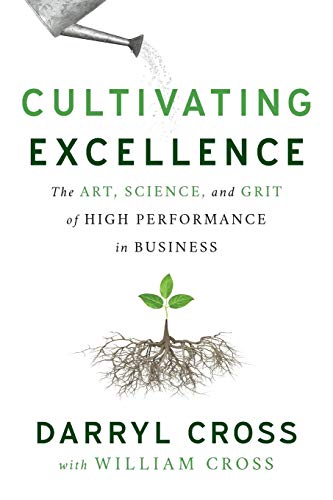 Stock image for Cultivating Excellence: The Art, Science, and Grit of High Performance in Business for sale by HPB-Red