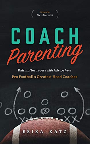 Stock image for Coach Parenting: Raising Teenagers with Advice from Pro Football's Greatest Head Coaches for sale by SecondSale