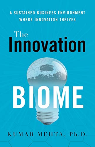 Stock image for The Innovation Biome: A Sustained Business Environment Where Innovation Thrives for sale by SecondSale