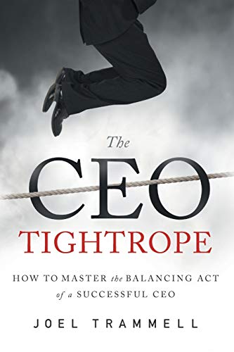 Stock image for The CEO Tightrope: How to Master the Balancing Act of a Successful CEO for sale by Goodwill of Colorado