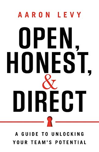 Stock image for Open, Honest, and Direct: A Guide to Unlocking Your Team's Potential for sale by ThriftBooks-Atlanta