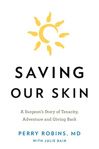 Stock image for Saving Our Skin: A Surgeon's Story of Tenacity, Adventure and Giving Back for sale by SecondSale