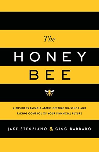 Imagen de archivo de The Honey Bee: A Business Parable About Getting Un-stuck and Taking Control of Your Financial Future a la venta por HPB-Ruby