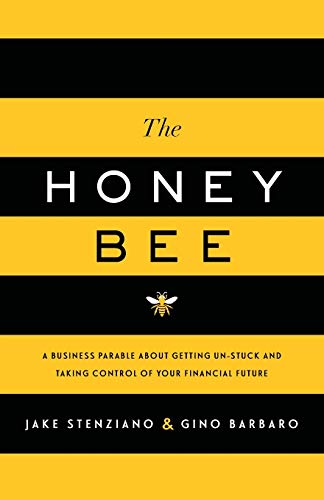 Stock image for The Honey Bee: A Business Parable About Getting Un-stuck and Taking Control of Your Financial Future for sale by HPB-Ruby