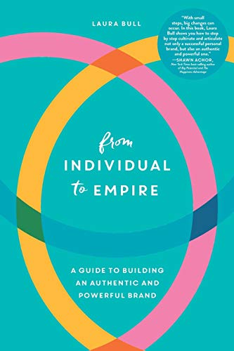 Beispielbild fr From Individual to Empire: A Guide to Building an Authentic and Powerful Brand zum Verkauf von BooksRun