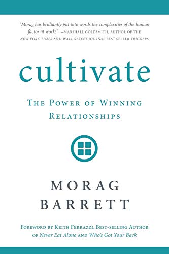 Beispielbild fr Cultivate: The Power of Winning Relationships zum Verkauf von -OnTimeBooks-