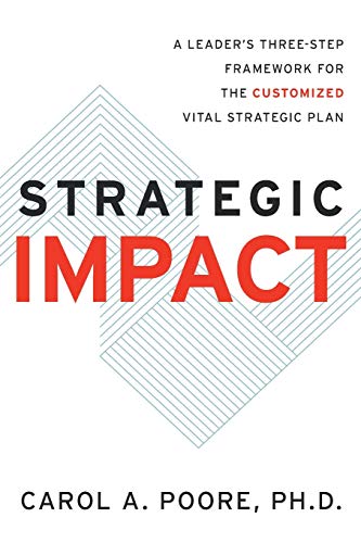 

Strategic Impact: A Leader's Three-Step Framework for the Customized Vital Strategic Plan