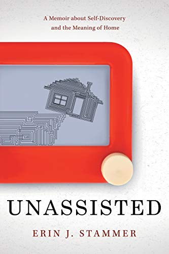 Stock image for Unassisted: A Memoir about Self-Discovery and the Meaning of Home for sale by Goodwill