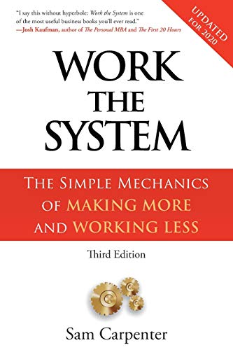 Imagen de archivo de Work the System: The Simple Mechanics of Making More and Working Less a la venta por Books Unplugged