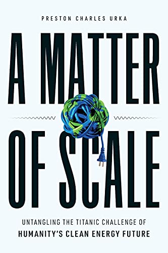 Beispielbild fr A Matter of Scale: Untangling the Titanic Challenge of Humanity's Clean Energy Future zum Verkauf von SecondSale