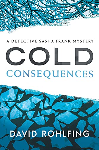 Stock image for Cold Consequences: A Detective Sasha Frank Mystery (Detective Sasha Frank Mysteries) for sale by SecondSale