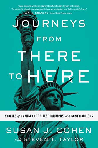 Beispielbild fr Journeys from There to Here: Stories of Immigrant Trials, Triumphs, and Contributions zum Verkauf von More Than Words