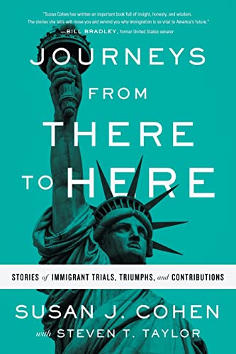 Stock image for Journeys from There to Here: Stories of Immigrant Trials, Triumphs, and Contributions for sale by More Than Words