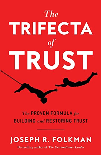 Beispielbild fr The Trifecta of Trust: The Proven Formula for Building and Restoring Trust zum Verkauf von WorldofBooks