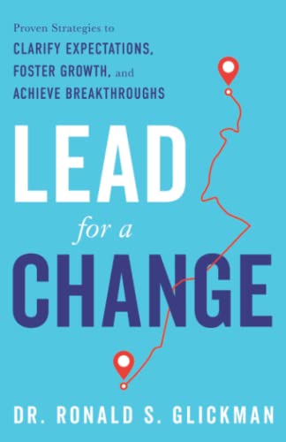 Beispielbild fr Lead for a Change: Proven Strategies to Clarify Expectations, Foster Growth, and Achieve Breakthroughs zum Verkauf von BooksRun
