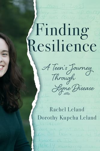 Stock image for Finding Resilience: A Teen's Journey Through Lyme Disease [Paperback] Leland, Rachel and Leland, Dorothy Kupcha for sale by Lakeside Books