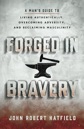 Stock image for Forged in Bravery [Paperback] Hatfield, John Robert for sale by Lakeside Books