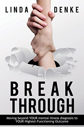 Stock image for BREAKTHROUGH - Moving beyond YOUR mental-illness diagnosis to YOUR Highest-Functioning Outcome for sale by HPB Inc.