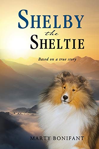 Imagen de archivo de Shelby the Sheltie - "Based on a True Story" a la venta por Books Unplugged
