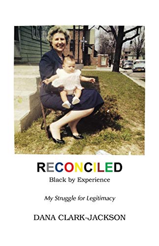 9781633020511: RECONCILED - Black by Experience: My Struggle for Legitimacy