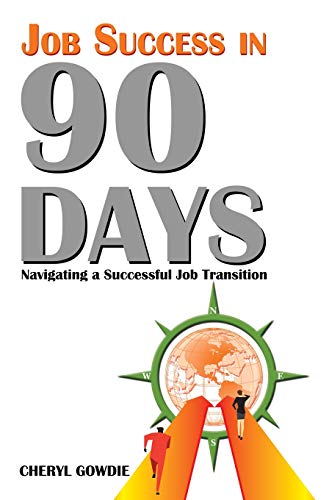 Stock image for Job Success in 90 Days: Navigating a Successful Job Transition for sale by Bookmonger.Ltd