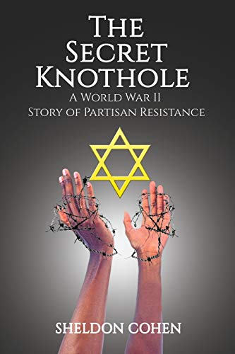 9781633021792: The Secret Knothole - A World War II Story of Partisan Resistance