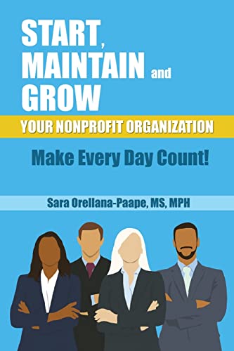Imagen de archivo de Start, Maintain and Grow Your Nonprofit Organization - Make Every Day Count! a la venta por Decluttr