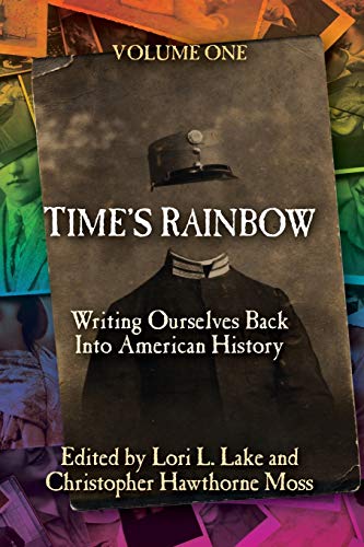 Beispielbild fr Time's Rainbow: Writing Ourselves Back Into American History zum Verkauf von ThriftBooks-Atlanta