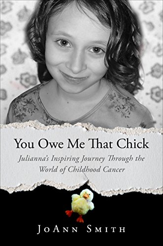 Stock image for You Owe Me That Chick : Julianna's Inspiring Journey Through the World of Childhood Cancer for sale by Better World Books