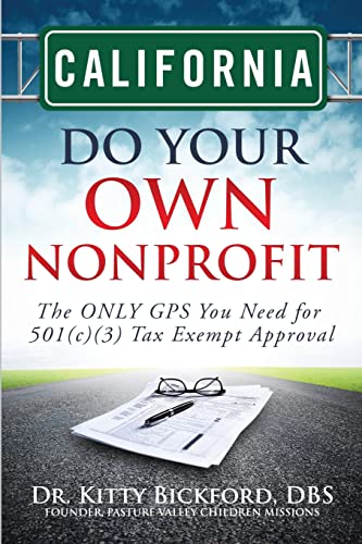 Beispielbild fr California Do Your Own Nonprofit: The ONLY GPS You Need for 501c3 Tax Exempt Approval zum Verkauf von SecondSale