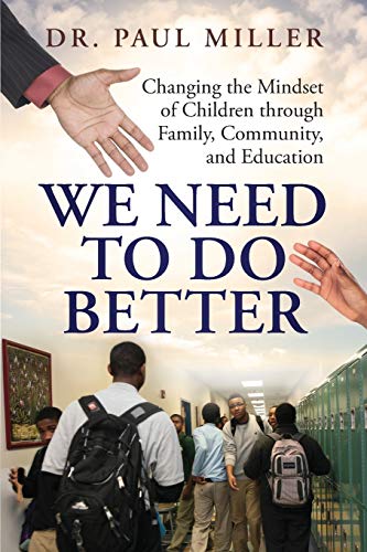Stock image for We Need To Do Better: Changing the Mindset of Children Through Family, Community, and Education for sale by GF Books, Inc.
