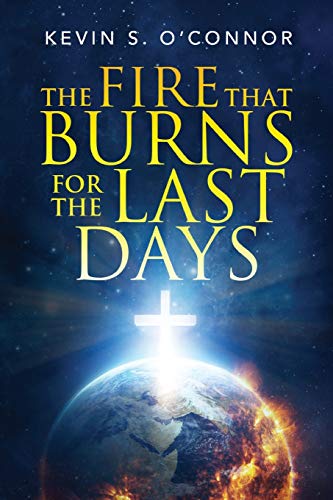 Beispielbild fr The Fire That Burns for the Last Days zum Verkauf von ThriftBooks-Dallas
