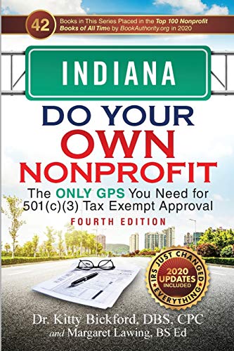 Stock image for Indiana Do Your Own Nonprofit: The Only GPS You Need for 501c3 Tax Exempt Approval for sale by GreatBookPrices