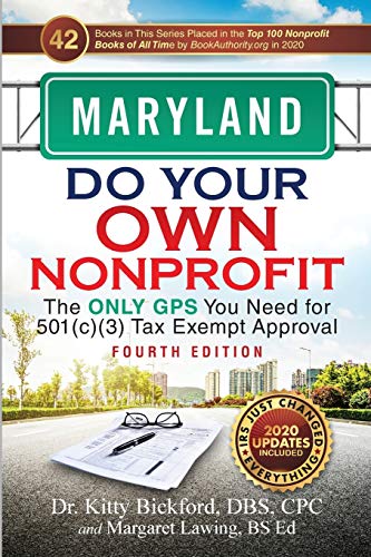 Stock image for MARYLAND Do Your Own Nonprofit: The Only GPS You Need for 501c3 Tax Exempt Approval for sale by Irish Booksellers