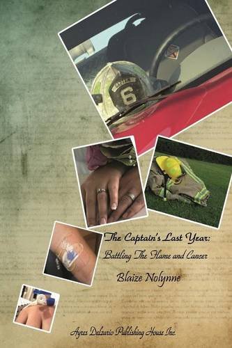 Stock image for The Captain's Last Year: Battling the Flame and Cancer for sale by General Eclectic Books