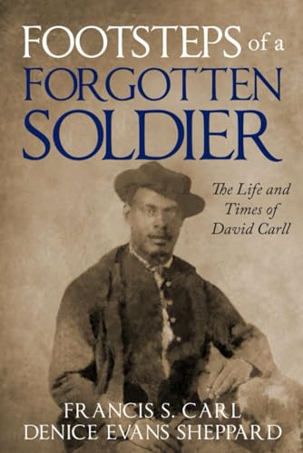 Stock image for Footsteps of a Forgotten Soldier (The Life and Times of David Carll) for sale by GF Books, Inc.