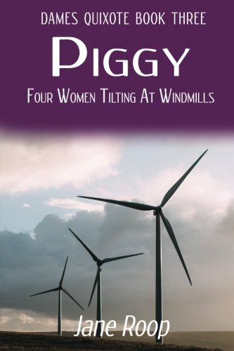 Stock image for Piggy: Four Women Tilting at Windmills: Dames Quixote: Book 3 for sale by Revaluation Books