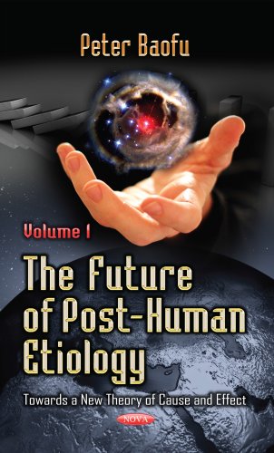 Imagen de archivo de Future of Post-Human Etiology: Towards a New Theory of Cause & Effect -- Volume 1 a la venta por WorldofBooks