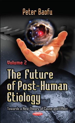 Imagen de archivo de Future of Post-Human Etiology: Towards a New Theory of Cause & Effect -- Volume 2 a la venta por WorldofBooks