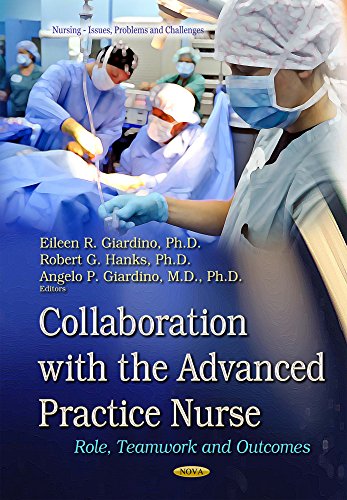Beispielbild fr Collaboration with the Advanced Practice Nurse Role, Teamwork and Outcomes Nursingissues, Problems and Challenges zum Verkauf von PBShop.store US