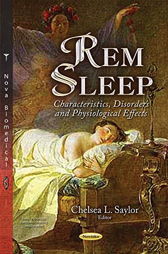 Beispielbild fr REM SLEEP: CHARACTERISTICS, DISORDERS AND PHYSIOLOGICAL EFFECTS (SLEEP - PHYSIOLOGY, FUNCTIONS, DREAMING AND DISORDERS) zum Verkauf von Basi6 International