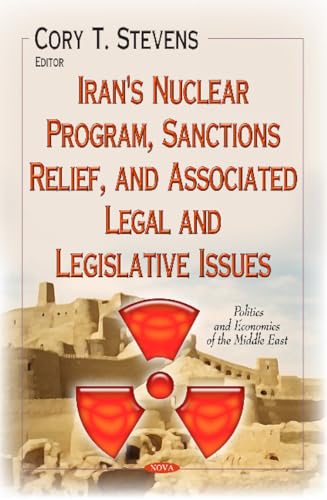 Stock image for Iran's Nuclear Program, Sanctions Relief, and Associated Legal and Legislative Issues for sale by PBShop.store US