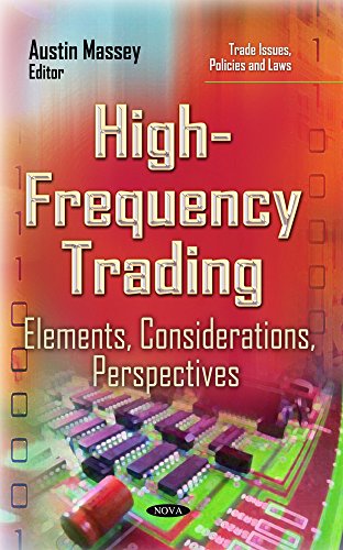 9781633217201: High-Frequency Trading: Elements, Considerations, Perspectives (Trade Issues, Policies and Laws)