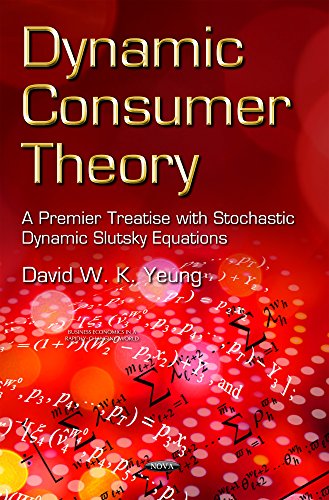 Stock image for Dynamic Consumer Theory A Premier Treatise with Stochastic Dynamic Slutsky Equations Business Economics in a Rapidlychanging World for sale by PBShop.store US