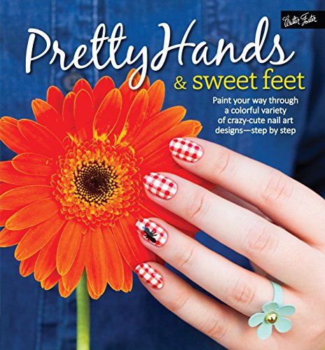 Beispielbild fr Pretty Hands and Sweet Feet : Paint Your Way Through a Colorful Variety of Crazy-Cute Nail Art Designs - Step by Step zum Verkauf von Better World Books